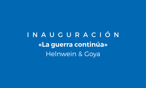 Inauguración | La Guerra Continúa | Helnwein y Goya